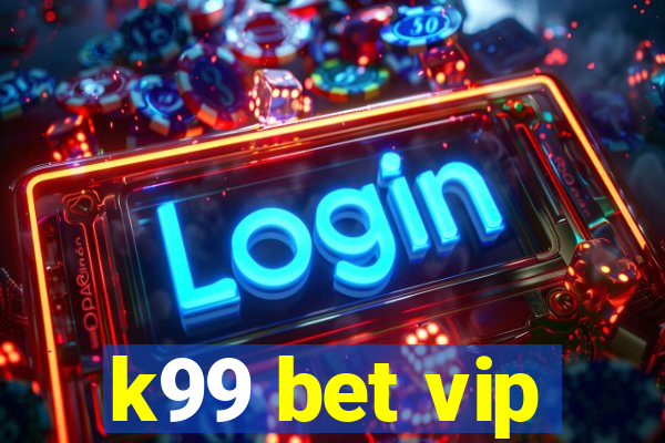 k99 bet vip